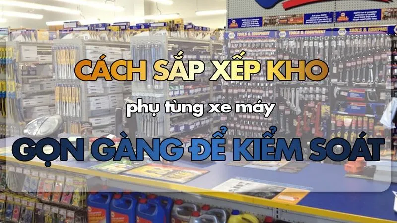 cách sắp xếp kho phụ tùng xe máy