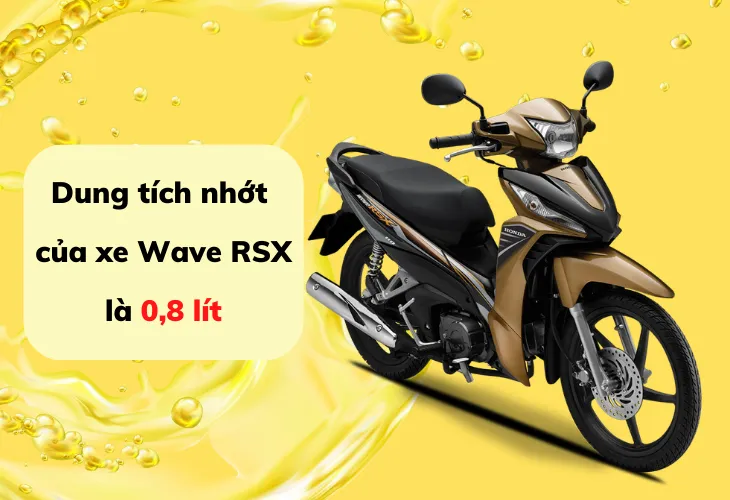 Dung tích nhớt chuẩn 0.8 lít khi thay nhớt cho xe Wave RSX 110 FI