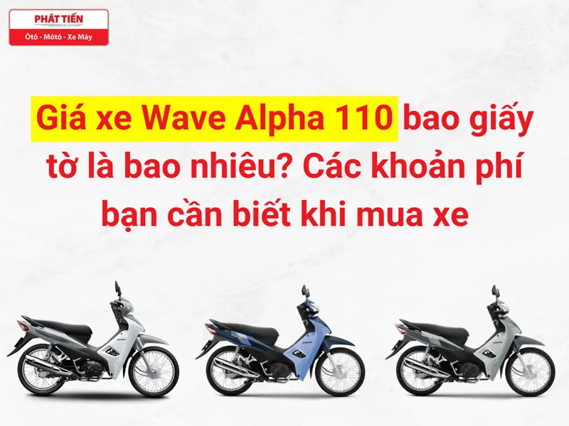 Phân tích chi phí lăn bánh và xe wave alpha 110 giá bao nhiêu bao gồm thuế VAT và phí trước bạ