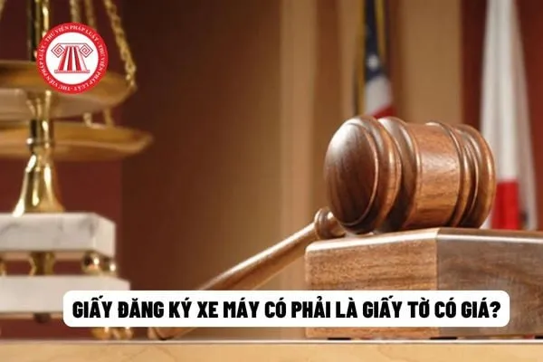 Giấy đăng ký xe máy có phải là giấy tờ có giá?