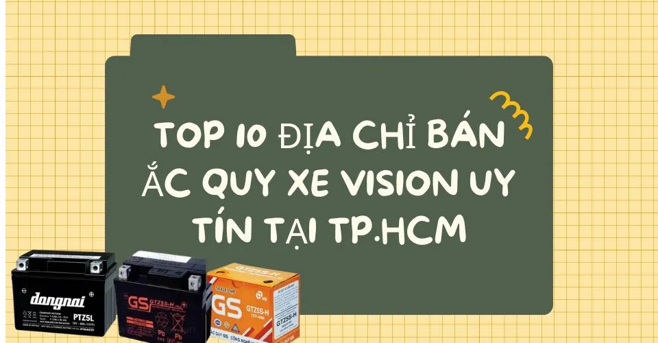 10 địa chỉ bán ắc quy xe Vision uy tín tại TP. HCM