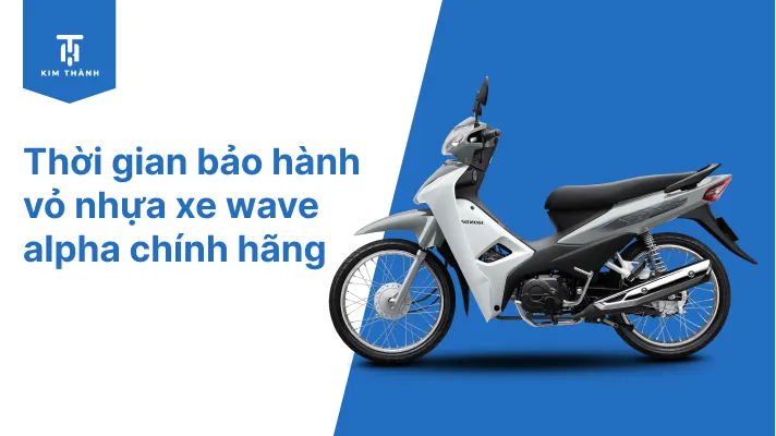 Chính sách bảo hành dàn nhựa xe Wave 110 chính hãng